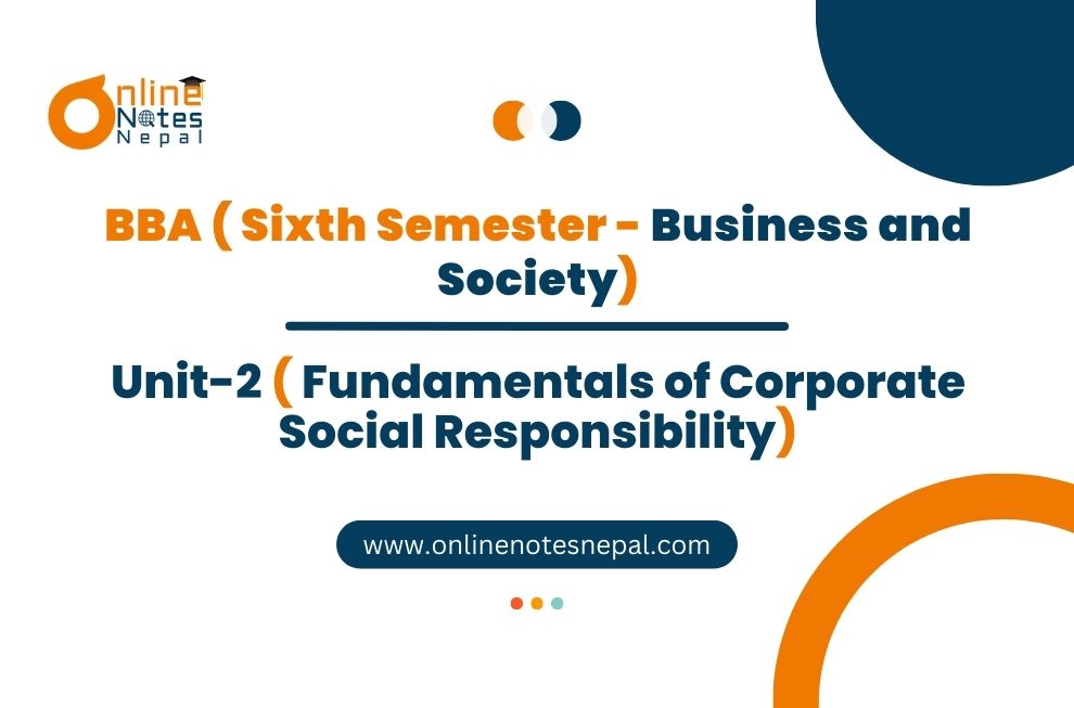 Unit 2: Fundamentals of Corporate Social Responsibility - Business & Society | Sixth Semester